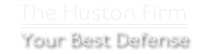 The Huston Firm, P.C. | Fort Worth & Dallas Criminal Defense | DWI | Assault | Theft | Drugs Logo